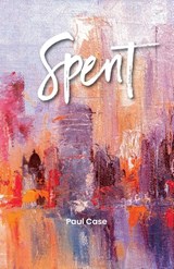 Spent - Paul Case - 9781916864504