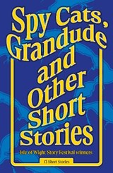 Spy Cats, Grandude & Other Short Stories  -  - 9781916866126