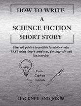 How To Write A Science Fiction Short Story - Hackney And Jones - 9781916909212