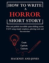 How To Write A Horror Short Story - Hackney And Jones - 9781916909243