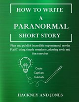 How To Write A Paranormal Short Story - Hackney And Jones - 9781916909250