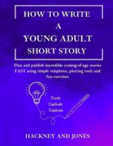 How To Write A Young Adult Short Story - Hackney And Jones - 9781916909274