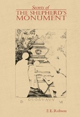 Secrets of the Shepherd’s Monument - F. E. Robson - 9781916919075