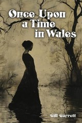Once Upon a Time in Wales - Gill Garrett - 9781916919112