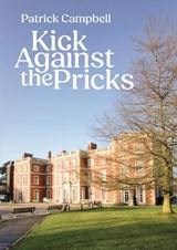 Kick Against the Pricks - Patrick Campbell - 9781916919525