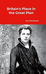 Britain's Place in the Great Plan - Annie Besant - 9781916923492