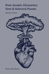Post-Atomic Glossaries: New & Selected Poems - Antony Owen - 9781916938298