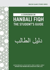 A Coursebook on ?anbali Fiqh (Dalil al-?alib) - Mar?i B Yusuf Al-Karmi - 9781916955493