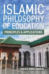 Islamic Philosophy of Education - Shaikh Abdul Mabud - 9781916955936