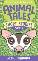 Animal Tales Short Stories: Book 2 - Alice Chadwick - 9781916963108