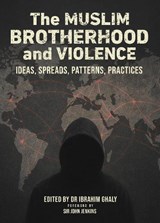 The Muslim Brotherhood and Violence - Dr. Ibrahim Ghaly ; Abdul Jalil Al-Sharnouby ; Dr. Ahmed Zayed ; Dr. Dalal Mahmoud ; Dr. Hamdy Abdel Rahman Hassan ; Dr. Khaled Okasha ; Dr. Sami Moubayed - 9781917045186