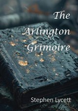 The Arlington Grimoire - Stephen Lycett - 9781917056366