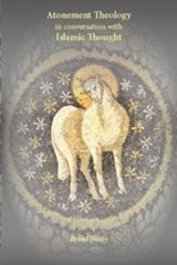 Atonement Theology in Conversation with Islamic Thought - Brent Neely - 9781917059169