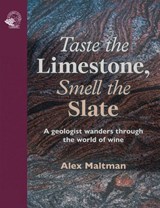 Taste the Limestone, Smell the Slate - Professor Alex Maltman - 9781917084628