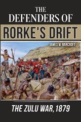 The Defenders of Rorke's Drift - James Bancroft - 9781917120289