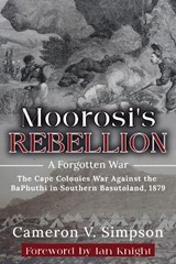 Moorosi's Rebellion: A Forgotten War - Cameron Simpson - 9781917120517