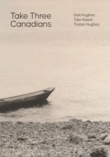 Take Three Canadians - Tyler Keevil ; Tristan Hughes ; Gail Hughes - 9781917140768