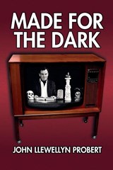 Made for the Dark - John Llewellyn Probert - 9781917173100
