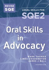 Revise SQE Oral Skills for SQE2: Advocacy - Mark Thomas ; Linda Chadderton ; James J Ball - 9781917183109