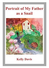 Portrait of My Father as a Snail - Kelly Davis - 9781917230025
