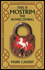 This is Mostrim - The Homecoming - Mark Cassidy - 9781917242424