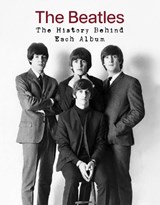 The Beatles: The History Behind Each Album - Pete Chrisp - 9781917259347