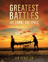 Greatest Battles - The Somme and Ypres: 110 Years on - Mike Lepine - 9781917259545