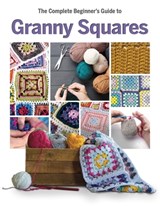 The Complete Beginner's Guide to Granny Squares - Caroline Smith - 9781917259644