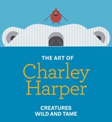 The Art of Charley Harper - Julie Aronson - 9781917273251
