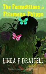 The Peccadilloes of Filamena Phipps - Linda F Drattell - 9781917334334
