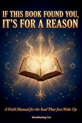 If This Book Found You, It's For A Reason - Manifesting Cat - 9781917340342