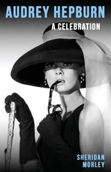 Audrey Hepburn - Sheridan Morley - 9781917382267