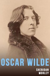 Oscar Wilde - Sheridan Morley - 9781917382328