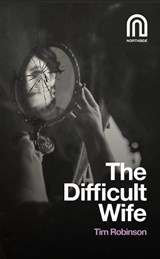 The Difficult Wife - Tim Robinson - 9781917393171