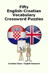 Fifty English-Croatian Vocabulary Crossword Puzzles - Keith Lucas - 9781917405553
