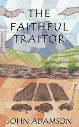 The Faithful Traitor - John Adamson - 9781917411530