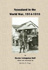 Nyasaland in the World War 1914-1918 - Hector Livingston Duff - 9781917426268
