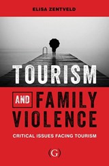 Tourism and Family Violence - Elisa (Professor of Social Justice Zentveld - 9781917433730