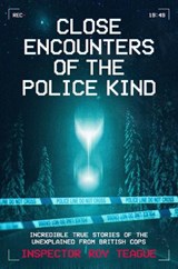 Close Encounters of the Police Kind - Roy Teague - 9781917439916