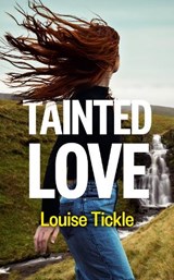 Tainted Love - Louise Tickle - 9781917447058