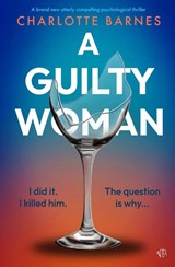 A Guilty Woman - Charlotte Barnes - 9781917449588