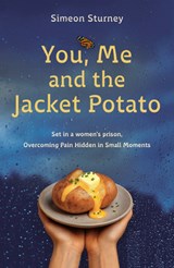 You, Me and the Jacket Potato - Simeon Sturney - 9781917455220