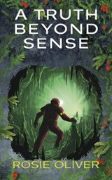 A Truth Beyond Sense - Rosie Oliver - 9781917507097