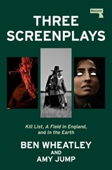 Three Screenplays - Ben Wheatley ; Amy Jump - 9781917516297