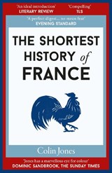 The Shortest History of France - Colin Jones - 9781917532273