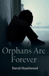 Orphans Are Forever - David Hazelwood - 9781917601559