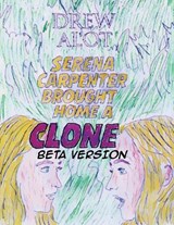 Serena Carpenter Brought Home A Clone (BETA VERSION) - Drew Alot - 9781917605359
