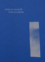 Even as a Shadow, Even as a Dream - Chloé Zhao ; Jessie Buckley ; Agata Grzybowska - 9781917651356