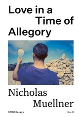 Love in a Time of Allegory - Nicholas Muellner - 9781917651509
