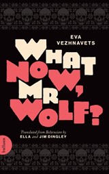 What Now, Mr Wolf? - Eva Vezhnavets - 9781917653022